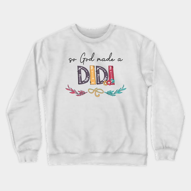 So God Made A Didi Happy Mother's Day Crewneck Sweatshirt by KIMIKA